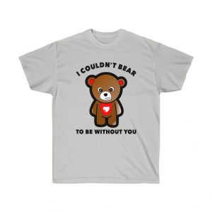I Couldn't Bear To Be Without You Unisex Ultra Cotton Tee