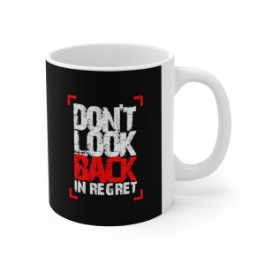 Don’t look back in regret Ceramic Mug