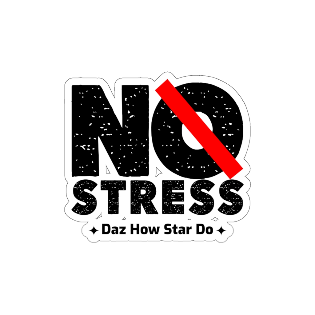 No Stress Sticker | No Stress Daz how star do | Kiss Cut Stickers 9 No Stress Sticker | No Stress Daz how star do | Kiss Cut Stickers - Image 9